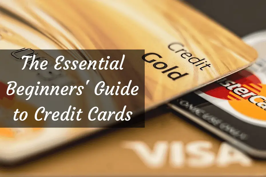 The Beginner's Guide to US Credit Cards: Everything You Need to Know