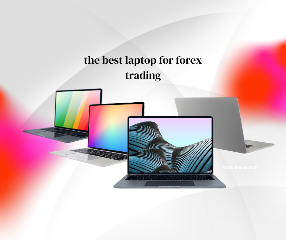 The Ultimate Guide to Choosing the Best Laptop for Forex Trading