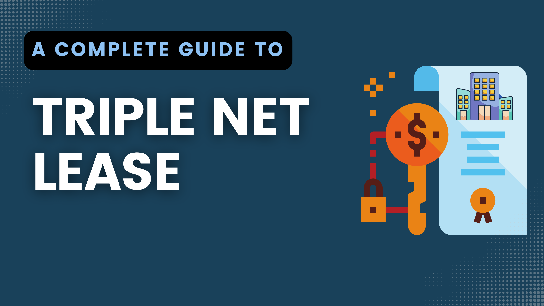 Triple Net Lease (NNN) Demystified: A Must-Read for Investors